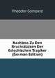 Nachless Zu Den Bruchstucken Der Griechischen Tragiker (German Edition), Theodor Gomperz 