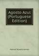 Agosto Azul (Portuguese Edition), Manuel Teixeira Gomes 