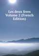 Les deux frres Volume 2 (French Edition), 
