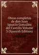 Obras completas de don Juan Ignacio Gonzalez del Castillo Volume 3 (Spanish Edition), 