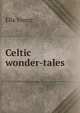Celtic wonder-tales, Ella Young 