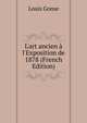 L'art ancien ? l'Exposition de 1878 (French Edition), Louis Gonse 