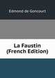 La Faustin (French Edition), Edmond de Goncourt 