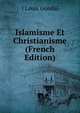 Islamisme Et Christianisme (French Edition), I Louis Gondal 