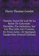 Nanine, Soeur De Lait De La Reine De Golconde: Parodiee, Par Imitation, Sur Les Plus Jolis Airs Connus, En Trois Actes ; Et Quelques Vaudevilles (French Edition), Pierre-Thomas Gondot 