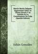 Martin Morua Delgado: Impresiones Sobre Su Ultima Novela Y Su Gestion En La Constituyente De Cuba (Spanish Edition), Julian Gonzalez 