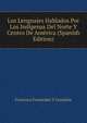 Los Lenguajes Hablados Por Los Indigenas Del Norte Y Centro De America (Spanish Edition), Francisco Fernandez Y Gonzalez 