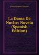La Dama De Noche: Novela (Spanish Edition), Manuel Fernandez Y Gonzalez 