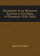 Documents from Simancas Relating to the Reign of Elizabeth (1558-1568), Spencer Hall 