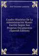 Cuadro Historico De La Administracion Montt: Escrito Segun Sus Proprios Documentos (Spanish Edition), Jose Victorino Lastarria 