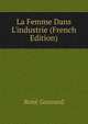 La Femme Dans L'industrie (French Edition), Rene Gonnard 