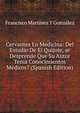 Cervantes En Medicina: Del Estudio De El Quijote, se Desprende Que Su Autor Tenia Conocimientos Medicos? (Spanish Edition), Francisco Martinez Y Gonzalez 