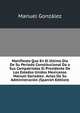 Manifiesto Que En El Ultimo Dia De Su Periodo Constitucional Da a Sus Compatriotas El Presidente De Los Estados Unidos Mexicanos Manuel Gonzalez . Actos De Su Administracion (Spanish Edition), Manuel Gonzalez 
