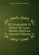 El Condestable D. Alvaro De Luna: Novela Historica (Spanish Edition), Manuel Fernandez Y Gonzalez 