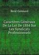 Caracteres Generaux De La Loi De 1884 Sur Les Syndicats Professionnels, Rene Gonnard 