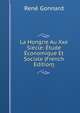 La Hongrie Au Xxe Siecle: Etude Economique Et Sociale (French Edition), Rene Gonnard 