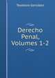 Derecho Penal, Volumes 1-2, Teodosio Gonzalez 