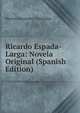 Ricardo Espada-Larga: Novela Original (Spanish Edition), Manuel Fernandez y Gonzalez 