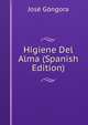 Higiene Del Alma (Spanish Edition), Jose Gongora 