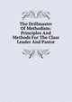The Drillmaster Of Methodism: Principles And Methods For The Class Leader And Pastor, 