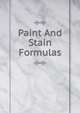 Paint And Stain Formulas, 