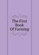 The First Book Of Farming, 