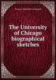 The University of Chicago biographical sketches, Thomas Wakefield Goodspeed 