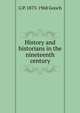 History and historians in the nineteenth century, G P. 1873-1968 Gooch 