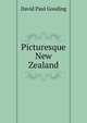 Picturesque New Zealand, David Paul Gooding 