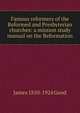 Famous reformers of the Reformed and Presbyterian churches: a mission study manual on the Reformation, James 1850-1924 Good 