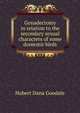 Gonadectomy in relation to the secondary sexual characters of some domestic birds, Hubert Dana Goodale 