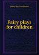 Fairy plays for children, Mabel Ray Goodlander 
