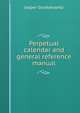 Perpetual calendar and general reference manual, Jasper Goodykoontz 