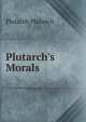 Plutarch's Morals, Plutarch Plutarch 