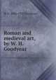 Roman and medieval art, by W. H. Goodyear, W H. 1846-1923 Goodyear 