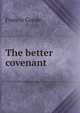 The better covenant, Francis Goode 