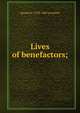 Lives of benefactors;, Samuel G. 1793-1860 Goodrich 