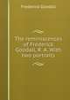 The reminiscences of Frederick Goodall, R. A. With two portraits, Frederick Goodall 