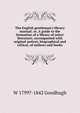 The English gentleman's library manual; or, A guide to the formation of a library of select literature; accompanied with original notices, biographical and critical, of authors and books, W 1799?-1842 Goodhugh 