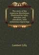 The story of the American Revolution: illustrated by tales, sketches, and anecdotes, with numerous engravings, Lambert Lilly 