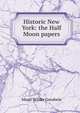 Historic New York: the Half Moon papers, Maud Wilder Goodwin 