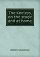 The Keeleys, on the stage and at home, Walter Goodman 
