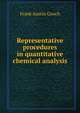 Representative procedures in quantitative chemical analysis, Frank Austin Gooch 