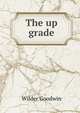 The up grade, Wilder Goodwin 