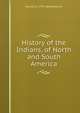 History of the Indians, of North and South America, Samuel G. 1793-1860 Goodrich 