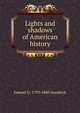Lights and shadows of American history, Samuel G. 1793-1860 Goodrich 