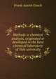 Methods in chemical analysis, originated or developed in the Kent chemical laboratory of Yale university, Frank Austin Gooch 