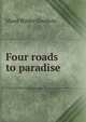 Four roads to paradise, Maud Wilder Goodwin 