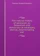 The natural history of secession, or, Despotism and democracy at necessary, eternal, exterminating war, Thomas Shepard Goodwin 