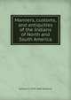 Manners, customs, and antiquities of the Indians of North and South America, Samuel G. 1793-1860 Goodrich 